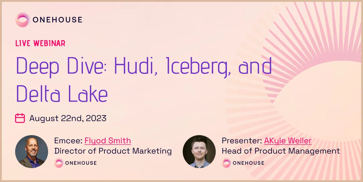 Deep Dive: Hudi, Iceberg, and Delta Lake