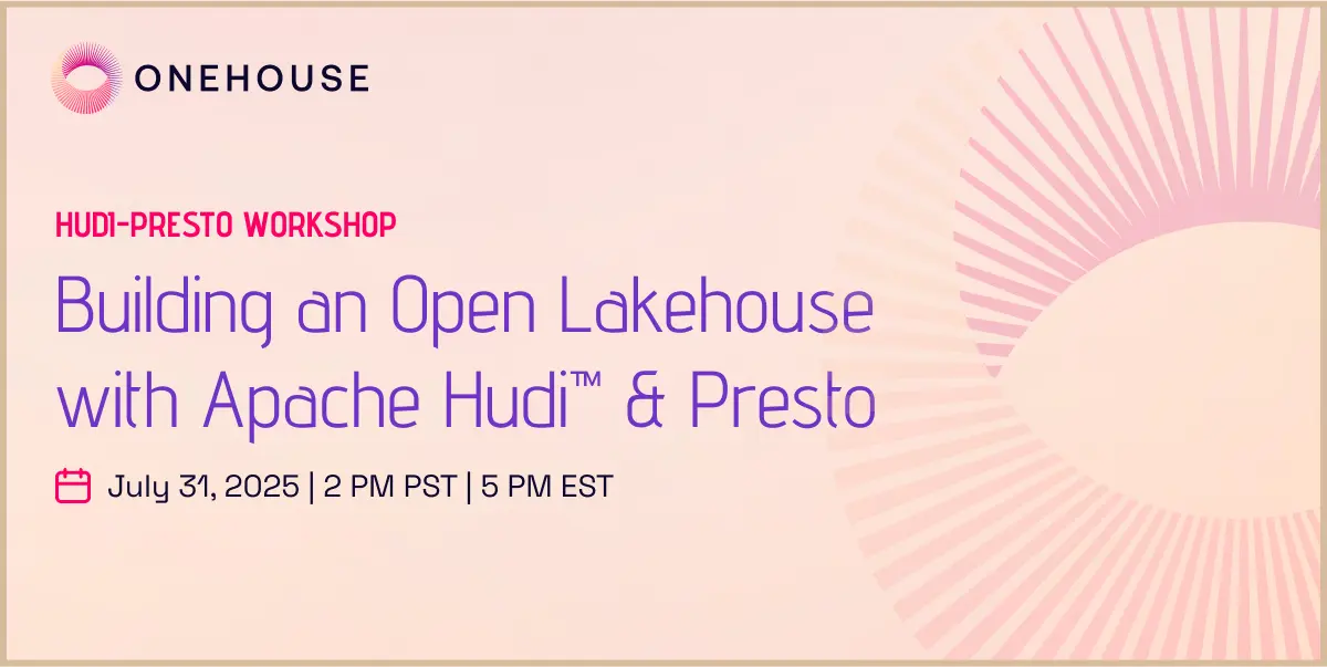 Building an Open Lakehouse with Apache Hudi™ & Presto